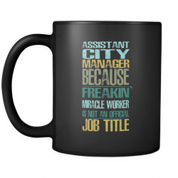 Assistant City Manager 11 oz. Mug. Assistant City Manager funny gift idea.