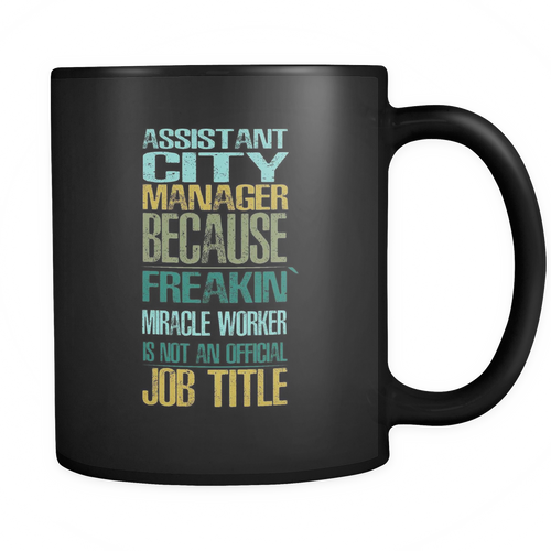 Assistant City Manager 11 oz. Mug. Assistant City Manager funny gift idea.