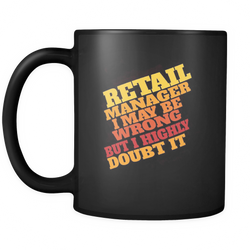 Retail Manager 11 oz. Mug. Retail Manager funny gift idea.