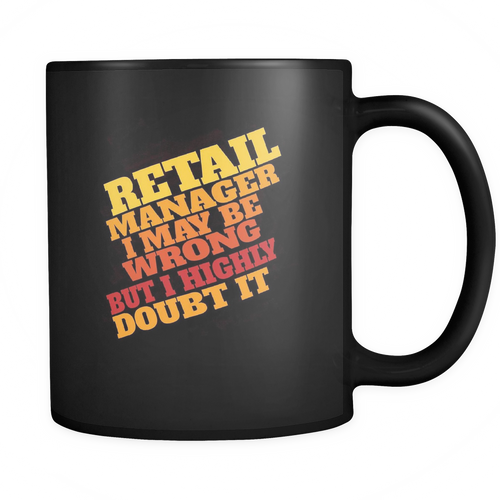 Retail Manager 11 oz. Mug. Retail Manager funny gift idea.