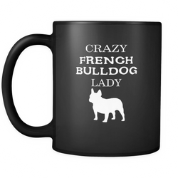 French bulldog 11 oz. Mug. French bulldog funny gift idea.