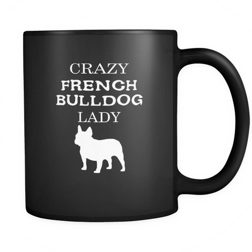 French bulldog 11 oz. Mug. French bulldog funny gift idea.