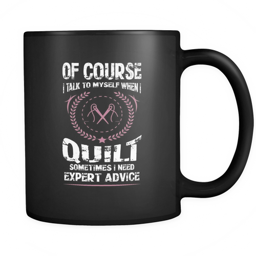 Quilting 11 oz. Mug. Quilting funny gift idea.