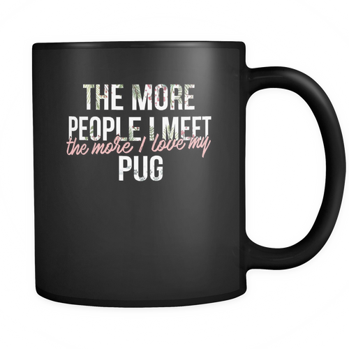 Pug 11 oz. Mug. Pug funny gift idea.