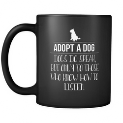 Adopt Dog 11 oz. Mug. Adopt Dog funny gift idea.