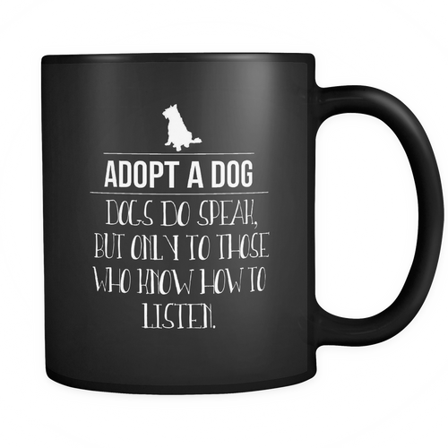 Adopt Dog 11 oz. Mug. Adopt Dog funny gift idea.