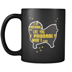 Pomeranian 11 oz. Mug. Pomeranian funny gift idea.
