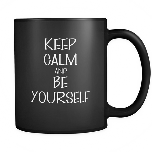 And be yourself 11 oz. Mug. And be yourself funny gift idea.
