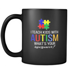 Autism Teacher 11 oz. Mug. Autism Teacher funny gift idea.