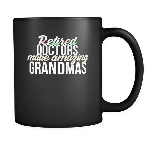 Retired Doctors 11 oz. Mug. Retired Doctors funny gift idea.