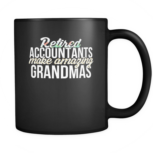 Retired Accountants 11 oz. Mug. Retired Accountants funny gift idea.