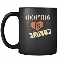 Adoption 11 oz. Mug. Adoption funny gift idea.
